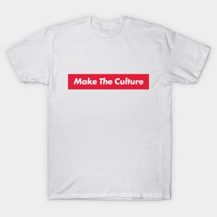 Make The Culutre T-Shirt